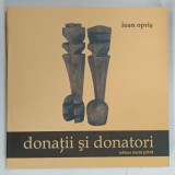 DONATII SI DONATORI de IOAN OPRIS , 2005