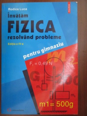 Invatam fizica rezolvand probleme pentru gimnaziu-Rodica Luca 2005 foto