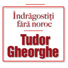 Tudor Gheorghe Indragostiti Fara Noroc digipack (2cd) foto