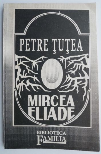 Mircea Eliade (Eseu) &ndash; Petre Tutea