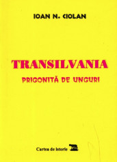 Transilvania prigonita de unguri / Ioan N. Ciolan foto