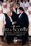 Ritz și Escoffier. Hotelierul, maestrul bucătar și ascensiunea clasei de lux, Corint
