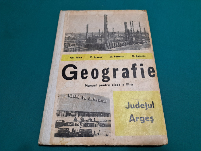 GEOGRAFIE *MANUAL CLASA A III-A * JUDEȚUL ARGEȘ / GH. TOMA /1972 * L