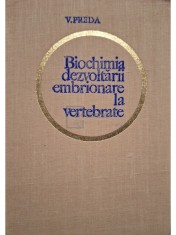 V. Preda - Biochimia dezvoltarii embrionare la vertebrate (Editia: 1969) foto
