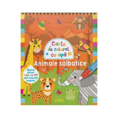 Animale Salbatice. Stiloul Magic Cu Apa, - Editura Flamingo