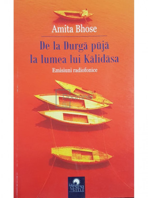 Amita Bhose - De la Durga puja la lumea lui Kalidasa (editia 2012) foto