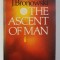 THE ASCENT OF MAN by J. BRONOWSKI , 1973