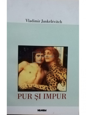 Vladimir Jankelevitch - Pur și impur (editia 2001) foto
