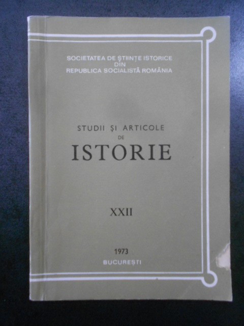 Studii si articole de istorie. Nr. XXII, anul 1973