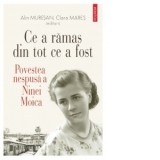Ce a ramas din tot ce a fost. Povestea nespusa a Ninei Moica - Alin Muresan, Clara Mares