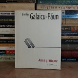 EMILIAN GALAICU-PAUN - ARME GRAITOARE ( POEME ) , 2009 , 610 EX *