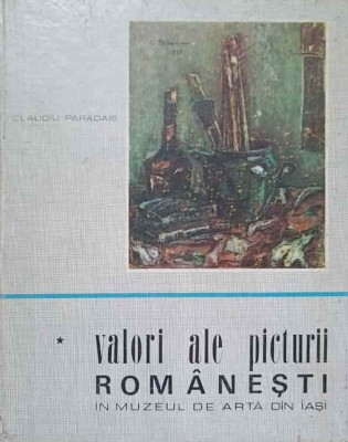 VALORI ALE PICTURII ROMANESTI IN MUZEUL DE ARTA DIN IASI VOL.1-CLAUDIU PARADAIS-260405 foto