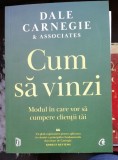 Cum sa vinzi. Modul in care vor sa cumpere clientii tai - Dale Carnegie