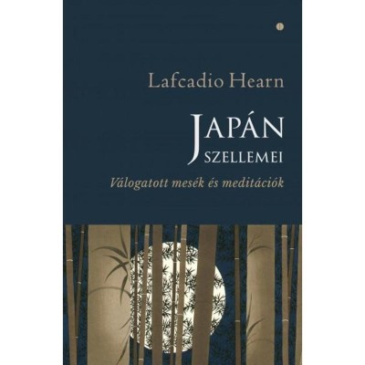 Jap&amp;aacute;n szellemei - V&amp;aacute;logatott mes&amp;eacute;k &amp;eacute;s medit&amp;aacute;ci&amp;oacute;k - Lafcadio Hearn foto