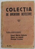 COELCTIA DE AVENTURI DETECTIVE : CAZUL MARIA CELESTE ...PIRATUL CROZIER , EDITIE INTERBELICA , ULTIMA PAGINA CU FRAGMENT LIPSA , PREZINTA PETE SI URME