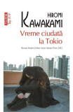 Vreme Ciudata La Tokio Top 10+ Nr 509, Hiromi Kawakami - Editura Polirom