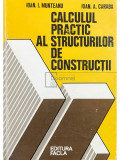 Ioan I. Munteanu - Calculul practic al structurilor de construcții (editia 1980)