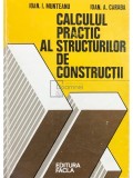 Ioan I. Munteanu - Calculul practic al structurilor de constructii (Editia: 1980)