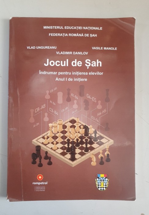 VLAD UNGUREANU - JOCUL DE SAH , INDRUMAR PENTRU INITIEREA ELEVILOR - ANUL I DE INITIERE
