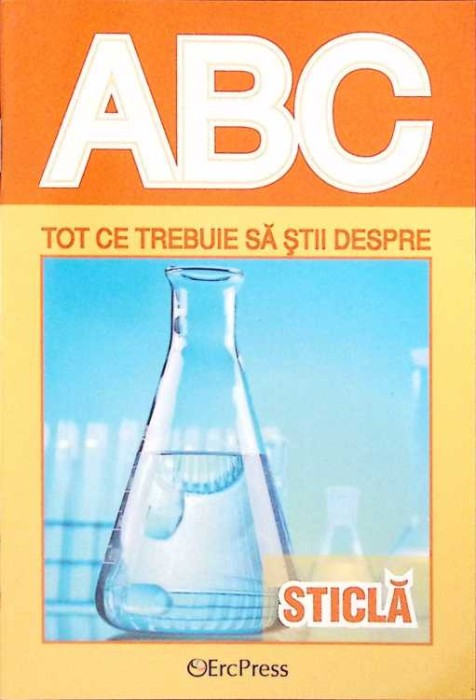 COLECTIA ABC: TOT CE TREBUIE SA STII DESPRE STICLA-COLECTIV-261759