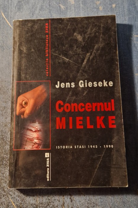 Concernul Mielke istoria stasi 1945 - 1990 Jens Gieseke