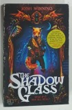 THE SHADOW GLASS by JOSH WINNING , 2022