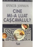 Spencer Johnson - Cine mi-a luat cascavalul? (Editia: 2001)