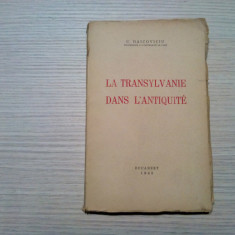 LA TRANSYLVANIE DANS L`ANTIQUITE - C. Daicoviciu - 1945, 270 p.