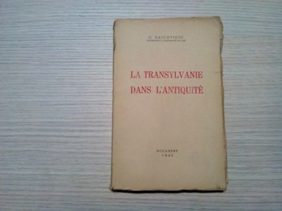 LA TRANSYLVANIE DANS L`ANTIQUITE - C. Daicoviciu - 1945, 270 p. foto