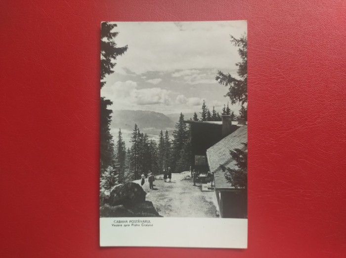 CARTE POSTALA - RPR - CABANA POSTAVARUL - VEDERE SPRE PIATRA CRAIULUI