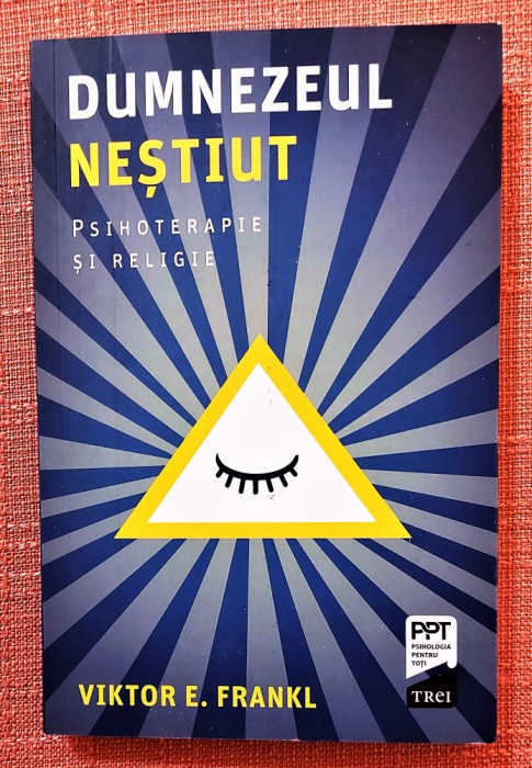 Dumnezeul nestiut. Psihoterapie si religie. Ed. Trei, 2021 - Viktor E. Frankl