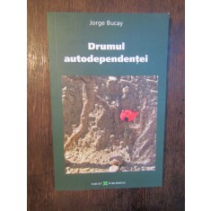 Jorge Bucay - Drumul autodependentei