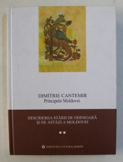 DESCRIEREA STARII DE ODINIOARA SI DE ASTAZI A MOLDOVEI de DIMITRIE CANTEMIR, PRINCIPELE MOLDOVEI , 2007 foto