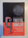 TRUSTUL BANILOR , DE LA IMPERIUL ROTHSCHILD LA IMPERIUL AMERICAN (ISTORIA SECRETA A NOII ORDINI MONDIALE) , VOL. I de VLADIMIR ALEXE , 2004 *PREZINTA