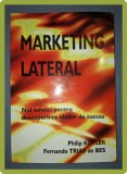Marketing Lateral - Philip Kotler, Fernando Trias de Bes, Editura Codecs, 2004, 224 pagini, Carte Economie, Marketing