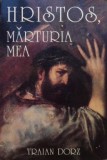 Traian Dorz Hristos Marturia Mea Carte Beletristica Spirituala Crestin Ortodox Religare Editura Sapientia