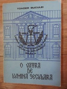 O vatra de lumina seculara Liceul de matematica -fizica Nicolae Balcescu din Braila Toader Buculei