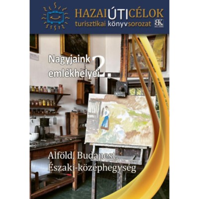 Nagyjaink eml&amp;eacute;khelyei 2. - Alf&amp;ouml;ld, Budapest, &amp;Eacute;szaki-K&amp;ouml;z&amp;eacute;phegys&amp;eacute;g foto
