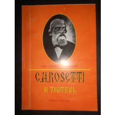 Ilie-Stefan Radulescu - C. A. Rosetti si teatrul (2000, cu autograful autorului)