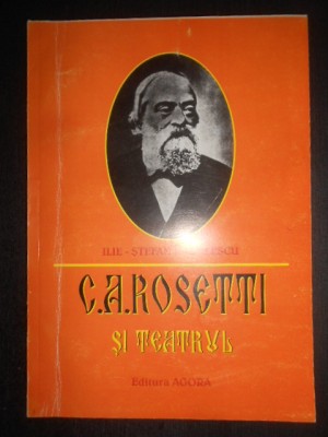 Ilie-Stefan Radulescu - C. A. Rosetti si teatrul (2000, cu autograful autorului) foto