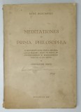 MEDITATIONES DE PRIMA PHILOSOPHIA de RENE DESCARTES , in romaneste dupa textul original de CONSTANTIN NOICA , 1937