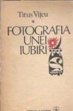 Fotografia unei iubiri - Titus Vijeu