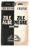 Zile albe - zile negre - Memorii (I) - Nichifor Crainic , Casa Editorială G&acirc;ndirea, 1991