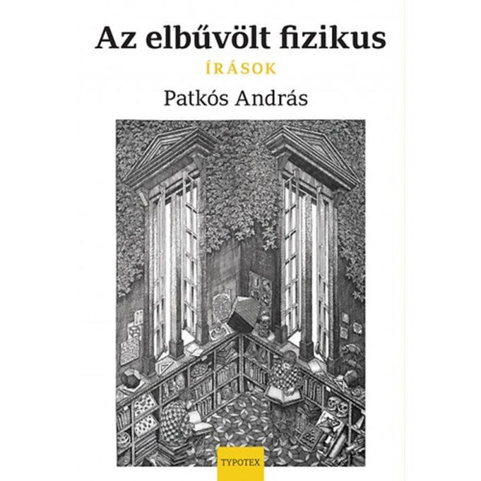 Az elbűv&ouml;lt fizikus - &Iacute;r&aacute;sok - Patk&oacute;s Andr&aacute;s