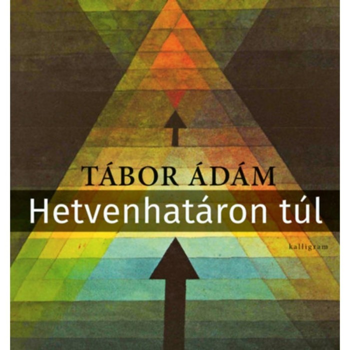 Hetvenhat&aacute;ron t&uacute;l - Versek 2015-2024 - T&aacute;bor &Aacute;d&aacute;m