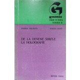 DE LA DESENE SIMPLE LA HOLOGRAFIE-EMERIC HEGEDUS, BARNA BODO-104087