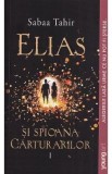Elias si spioana carturarilor Vol.1: Focul din cenusa - Sabaa Tahir