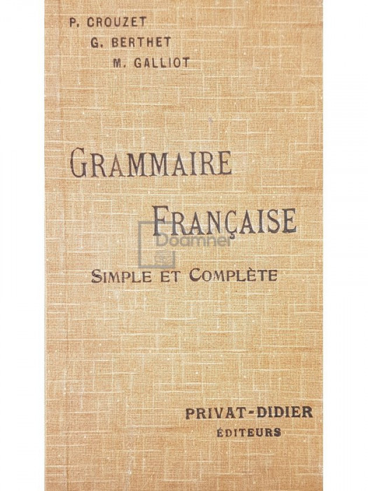 P. Crouzet - Grammaire francaise simple et complete (editia 1934)