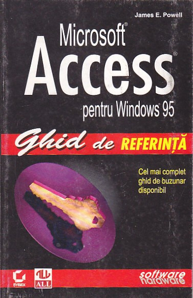 JAMES E. POWELL - MICROSOFT ACCESS PENTRU WINDOWS 95 ( GHID DE REFERINTA )