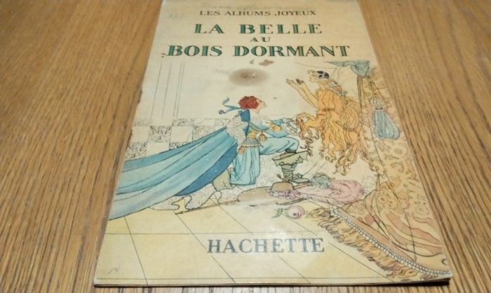LA BELLE AU BOIS DORMANT - Librairie Hachette, Paris, 1933 12 p. cu ilustratii color